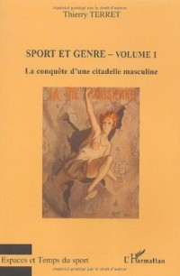 Sport et genre : Volume 1, La conquête d'une citadelle masculine