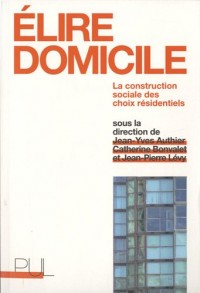 Elire domicile : La construction sociale des choix résidentiels