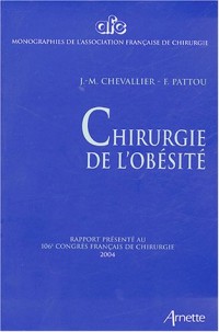 Chirurgie de l'obésité : Rapport présenté au 106e Congrès français de chirurgie, Paris, 7-9 octobre 2004