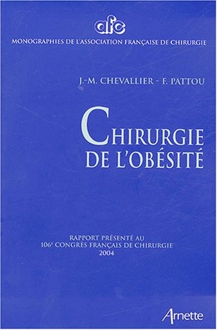 Chirurgie de l'obésité : Rapport présenté au 106e Congrès français de chirurgie, Paris, 7-9 octobre 2004