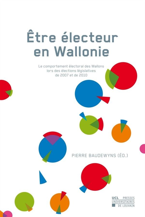 Être électeur en Wallonie: Le comportement électoral des Wallons lors des élections législatives de 2007 et de 2010
