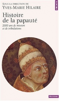 Histoire de la papauté : 2000 ans de missions et de tribulations