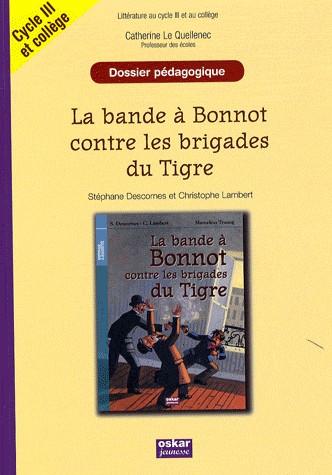 La bande à Bonnot contre les brigades du Tigre : Cycle III et 6e / 5e, dossier pédagogique