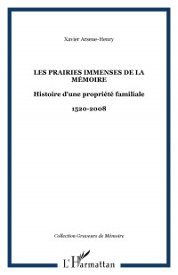 Prairies Immenses de la Mémoire Histoire d'une Propriété Familiale 1520 2008