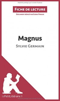 Magnus de Sylvie Germain (Fiche de lecture): Résumé Complet Et Analyse Détaillée De L'oeuvre