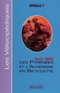 Les Pyrénées et l'Auvergne en bicyclette : Août 1894