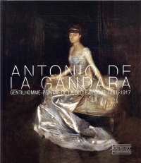 Antonio de La Gandara : Gentilhomme-peintre de la Belle Epoque (1861-1917)
