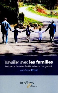 Travailler avec les familles : pratiques de l'entretien familial à visée de changement