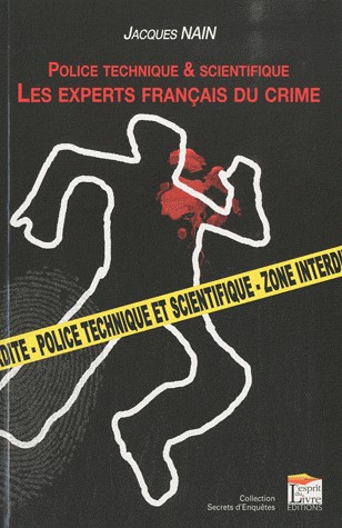 Police technique et scientifique: Les experts français du crime