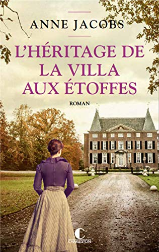 L'Héritage de la villa aux étoffes: La villa aux étoffes, T3