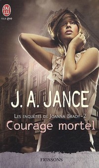 Les enquêtes de Joanna Brady, Tome 2 : Courage mortel