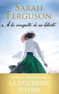 À la conquête de sa liberté: Le roman historique de la duchesse d'York