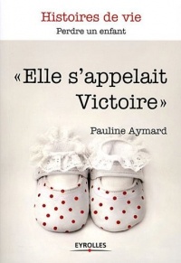 Elle s'appelait Victoire : Perdre un enfant