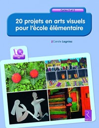20 projets en arts visuels pour l'école élémentaire (+ CD-Rom)