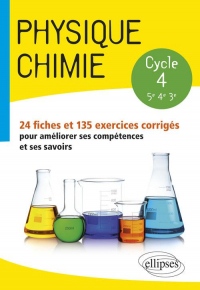 Physique-chimie - collège cycle 4 (5e, 4e et 3e) - 24 fiches et 135 exercices corrigés pour améliorer ses compétences et ses savoirs