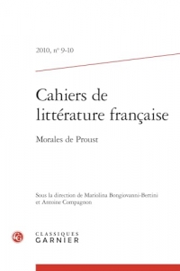 Cahiers de littérature française: Morales de Proust (2010) (2010, n° 9-10)