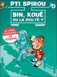 Pti spirou n°3 bin, koue ou la pou fe ? : Edition en créole réunionnais