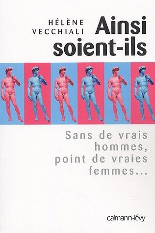 Ainsi soient-ils : Sans de vrais hommes, point de vraies femmes.