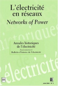 Annales historiques de l'électricité, N° 2, Juin 2004 : L'électricité en réseaux