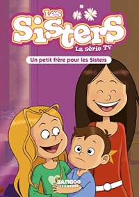 Les Sisters - La Série TV - Poche - tome 47: Un petit frère pour les Sisters