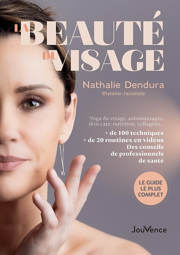 Beauté holistique du visage: Yoga du visage, automassages, skin care, nutrition, collagène… et + de 100 techniques pour préserver votre capital jeunesse