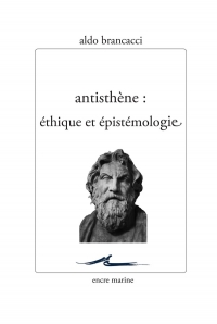 Antisthène: Ethique et épistémologie