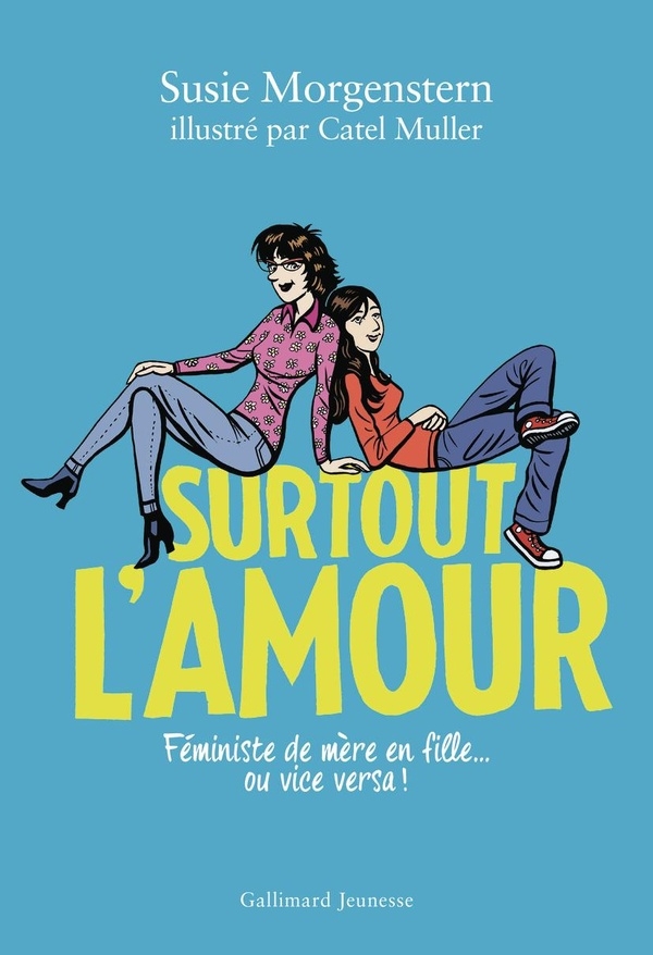 Surtout l'amour: Féministe de mère en fille... ou vice versa !