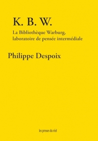 K. B. W.: La bibliothèque Warburg, laboratoire de pensée intermédiale