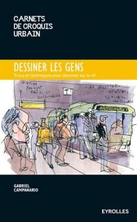 Dessiner les gens: Trucs et astuces pour dessiner sur le vif.