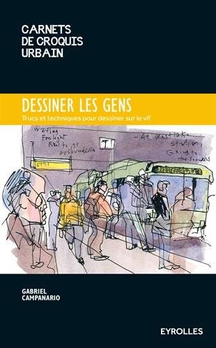 Dessiner les gens: Trucs et astuces pour dessiner sur le vif.