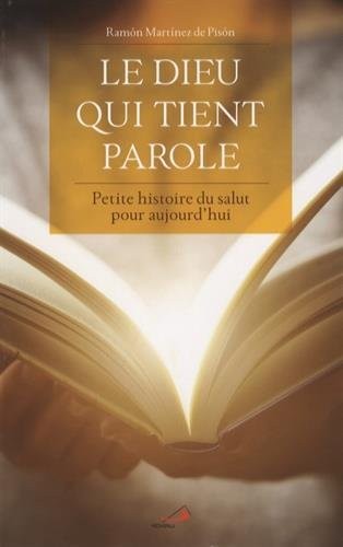 Le dieu qui tient parole : Petite histoire du salut pour aujourd'hui