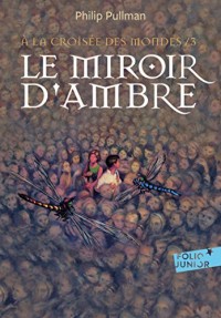 À la croisée des mondes, III : Le Miroir d'ambre