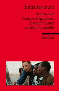 Entre les murs: Scénario de François Bégaudeau, Laurent Cantet et Robin Campillo