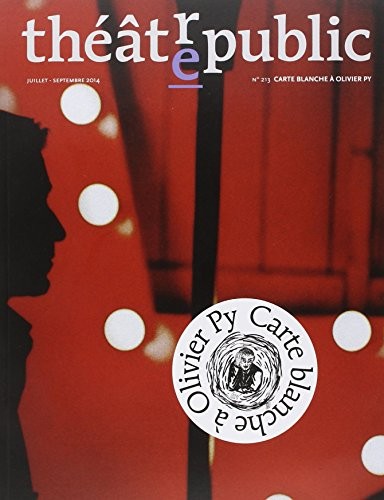 Théâtre/Public, N°213, juillet-septembre 2014 : Carte blanche à Olivier Py
