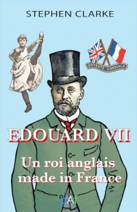 Édouard VII, un roi anglais made in France