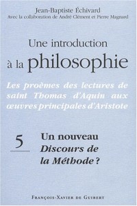 Une introduction à la philosophie : Tome 5, Un nouveau Discours de la méthode ?