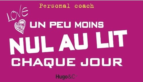 Un peu moins nul au lit chaque jour