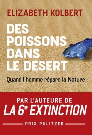 Des poissons dans le désert: Quand l'homme répare la Nature