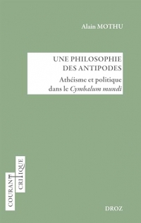 Une philosophie des Antipodes: Athéisme et politique dans le Cymbalum mundi