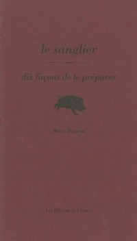 Le sanglier : Dix façons de le préparer