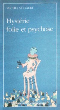 Hystérie, Folie et Psychose