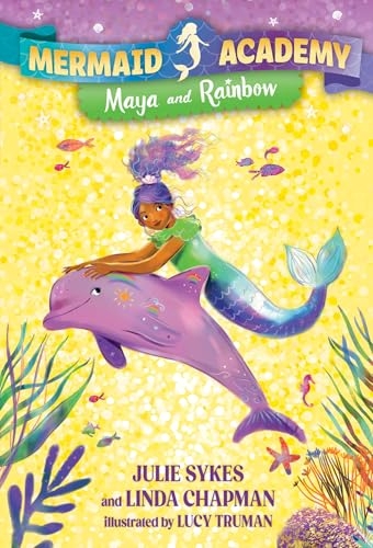 Mermaid Academy #3: Maya and Rainbow [9780593899779]