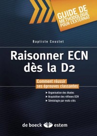 Raisonner ecn des la d2 : guide méthodologique pour l'externat comment réussir ses épreuves classant