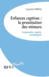 Enfances captives : la prostitution des mineurs: Comprendre, repérer, accompagner