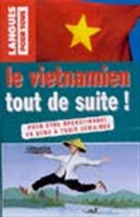Le vietnamien tout de suite!