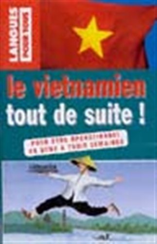Le vietnamien tout de suite!