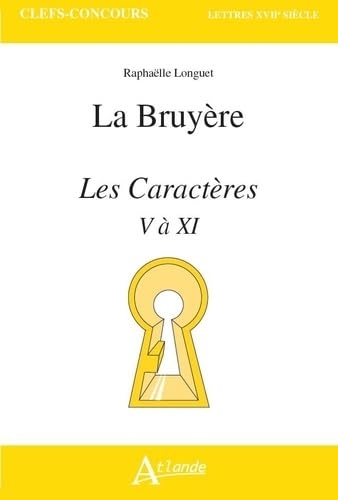 Jean de la Bruyère, Les Caractères: Livres V à XI, de « De la Société et de la Conversation » à « De l’homme »