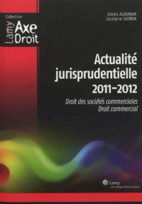 Actualité jurisprudentielle 2011/2012: Droit des sociétés commerciales - Droit commercial