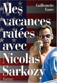 Mes vacances ratées avec Nicolas Sarkozy