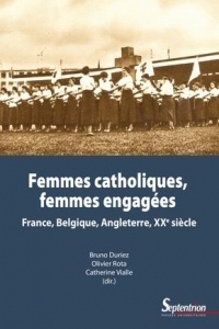 Femmes catholiques, femmes engagées: France, Belgique, Angleterre, XXe siècle